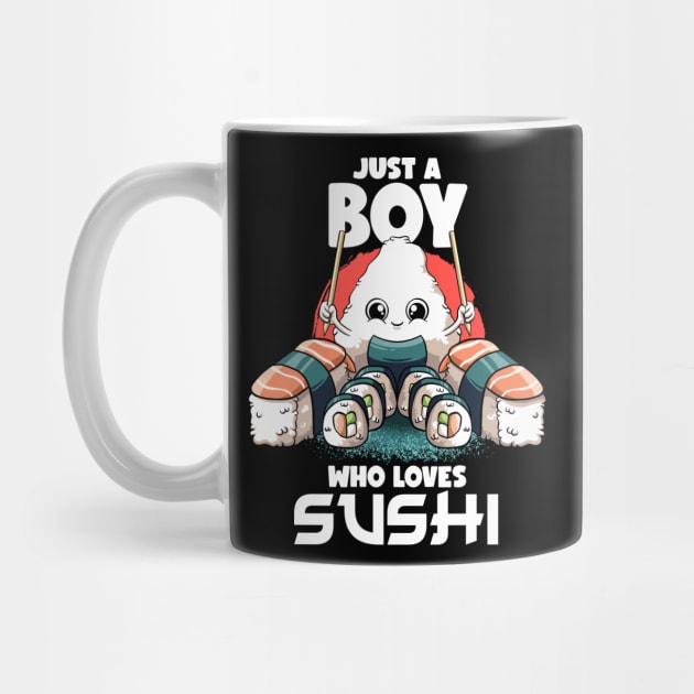 Just A Boy Who Loves Sushi Kawaii Food Japanese Sushi Lover by MerchBeastStudio